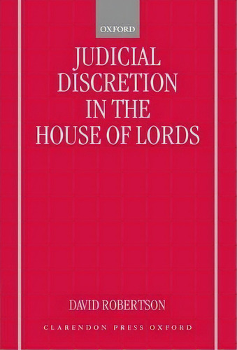 Judicial Discretion In The House Of Lords, De David Robertson. Editorial Oxford University Press, Tapa Dura En Inglés