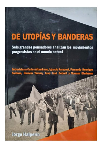 Libro - De Utopías Y Banderas Jorge Halperín