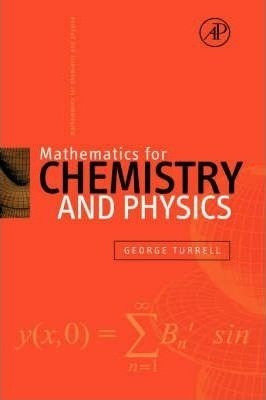 Mathematics For Chemistry And Physics - George Turrell