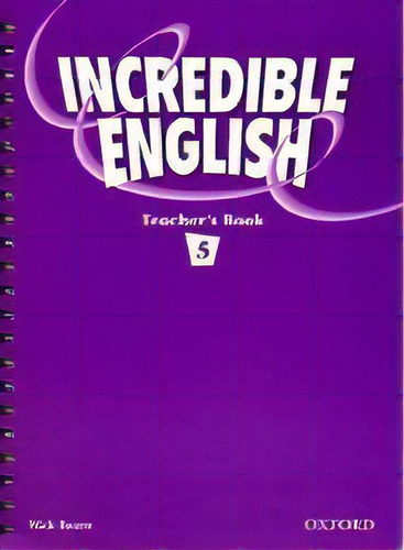 Incredible English 5-teacher`s Book  Kel Ediciones, De Phillips,sarah & Redpath,peter. Editorial Oxford University Press En Inglés