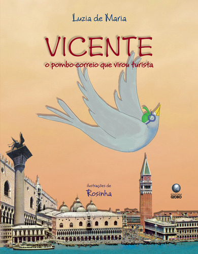 Vicente - O pombo-correio que virou turista, de Maria, Luzia de. Editora Globo S/A, capa mole em português, 2010