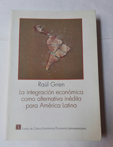 La Integración Económica Como Alternativa Inédita Para Améri