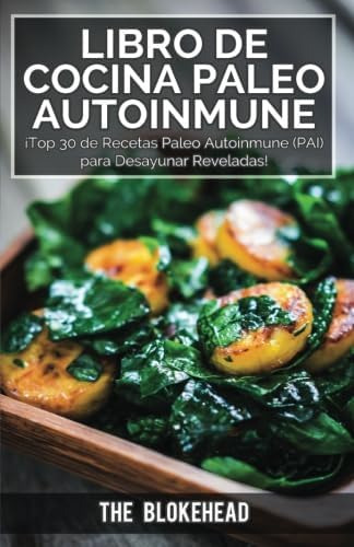 Libro: Libro De Cocina Paleo Autoinmune ¡top 30 De Recetas P