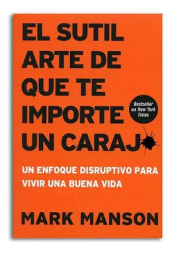 El Sutil Arte De Que Te Importe Un Carajo - Mark Manson