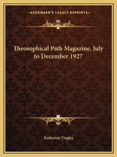 Theosophical Path Magazine, July To December 1927, De Tingley, Katherine., Vol. 1. Editorial Kessinger Pub Llc, Tapa Blanda En Inglés