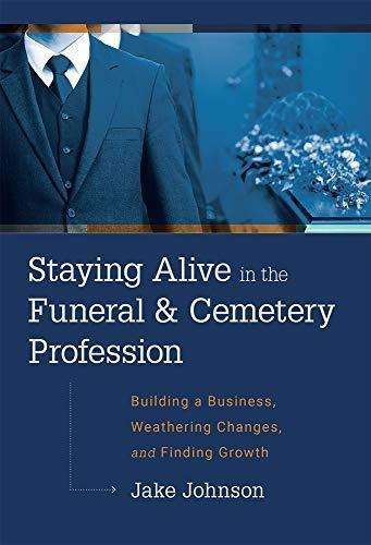 Staying Alive In The Funeral & Cemetery Profession: Building