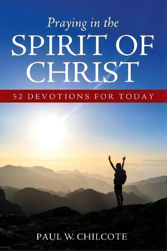 Praying In The Spirit Of Christ, De Paul W Chilcote. Editorial Cascade Books, Tapa Blanda En Inglés