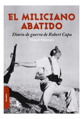 Miliciano Abatido Diario De Guerra De Robert Capa (2 Ed  Ici