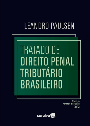 Tratado De Direito Penal Tributário Brasileiro - 2ª Edição 2023, De Leandro Paulsen. Editora Saraiva Jur, Capa Dura, Edição 2 Em Português, 2023