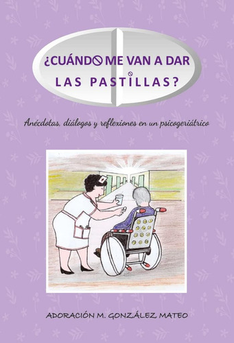 Libro: ¿cuándo Me Van A Dar Las Pastillas? (novela) (spanish