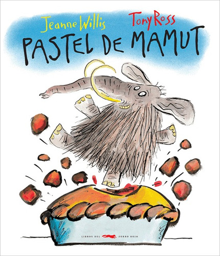 Pastel De Mamut, Jeanne Willis / tony Ross, Zorro Rojo