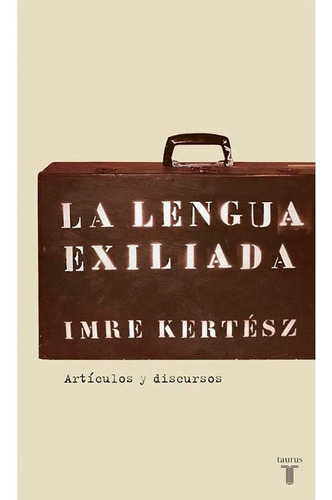 Libro Fisico Original La Lengua Exiliada. Imre Kertesz