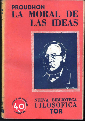 Proudhon La Moral De Las Ideas, Editado En 1942.