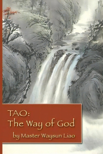 Tao The Way Of God, De Waysun Liao. Editorial Taichi Center, Tapa Blanda En Inglés