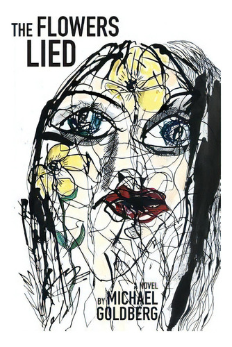 The Flowers Lied, De Goldberg, Michael., Vol. 1. Editorial Lightning Source Inc, Tapa Blanda En Inglés