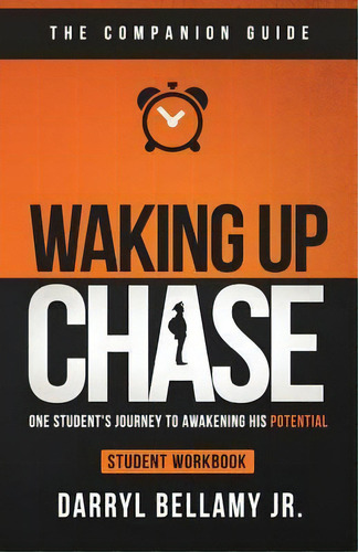Waking Up Chase - Companion Guide : One Student's Guide To Awakening His Potential, De Darryl P Bellamy Jr. Editorial Createspace Independent Publishing Platform, Tapa Blanda En Inglés
