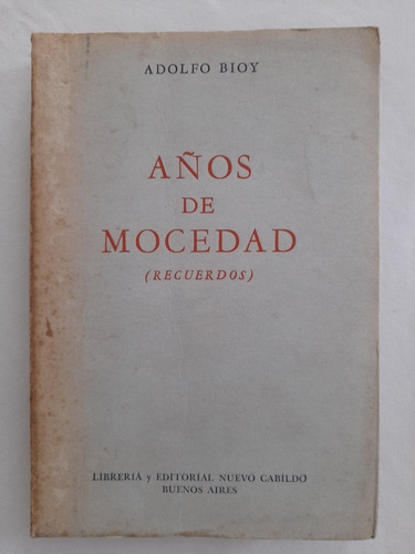 Años De Mocedad (recuerdos). Adolfo Bioy