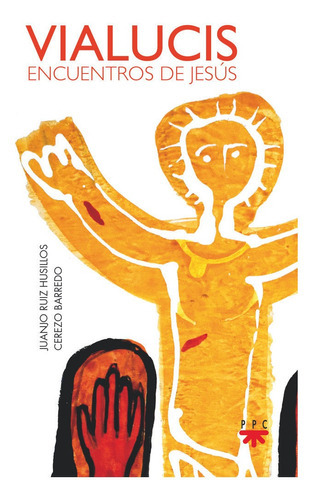 Vialucis. Encuentros de Jesús, de Cerezo Barredo, Maximino. Editorial PPC EDITORIAL, tapa blanda en español