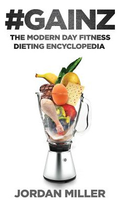 Libro #gainz: The Modern Day Fitness Dieting Encyclopedia...