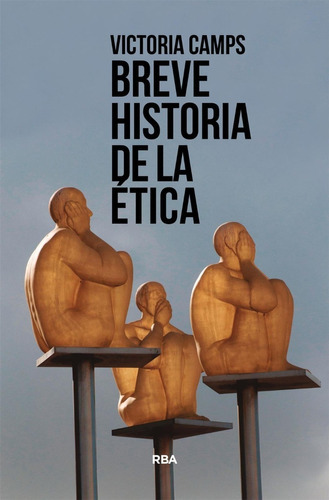 Breve Historia De La Etica, De Victoria Camps. Editorial Rba, Tapa Blanda En Español, 2022