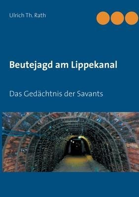 Beutejagd Am Lippekanal : Das Gedachtnis Der Savants - Ul...