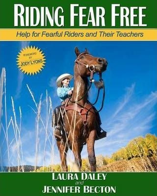 Riding Fear Free : Help For Fearful Riders And Their Teacher