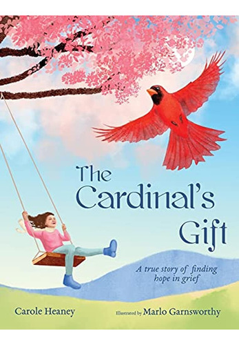 The Cardinal's Gift: A True Story of Finding Hope in Grief (Libro en Inglés), de Heaney, Carole. Editorial Healing Press, tapa pasta dura en inglés, 2021