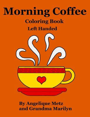 Libro Morning Coffee Coloring Book: Left Handed Version -...