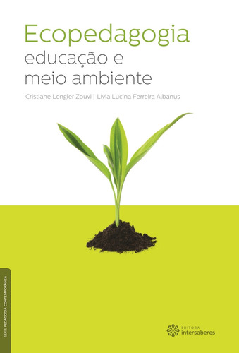 Ecopedagogia: educação e meio ambiente, de Albanus, Lívia Lucina Ferreira. Série Série Pedagogia Contemporânea Editora Intersaberes Ltda., capa mole em português, 2013