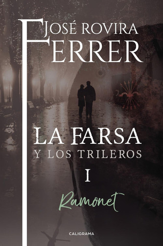 La Farsa Y Los Trileros I, De Rovira Ferrer , José.., Vol. 1.0. Editorial Caligrama, Tapa Blanda, Edición 1.0 En Español, 2017