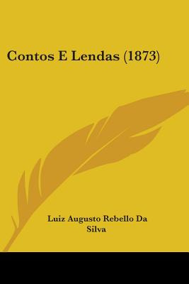 Libro Contos E Lendas (1873) - Silva, Luiz Augusto Rebell...