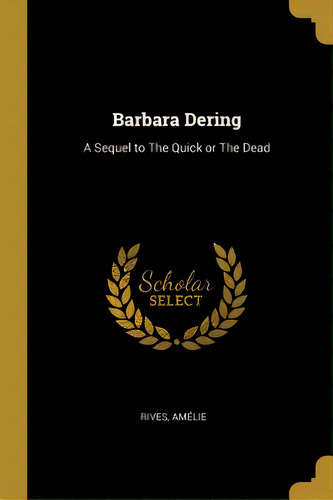 Barbara Dering: A Sequel To The Quick Or The Dead, De Amélie, Rives. Editorial Wentworth Pr, Tapa Blanda En Inglés