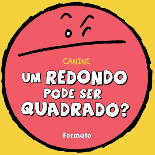 Um redondo pode ser quadrado?, de Canini. Editora Somos Sistema de Ensino em português, 2007
