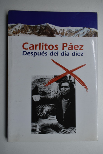 Carlitos Páez : Después Del Día Diez. Testimonio De Vidac179