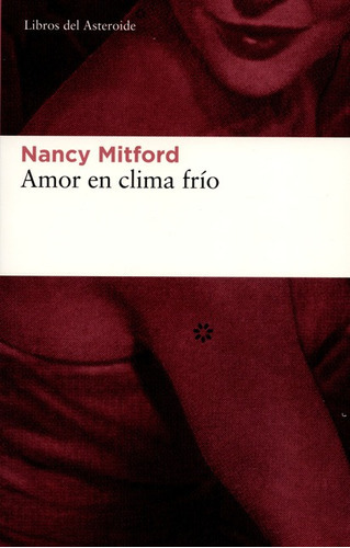 Amor En Clima Frio, De Mitford, Nancy. Editorial Libros Del Asteroide, Tapa Blanda, Edición 4ª En Español, 2012