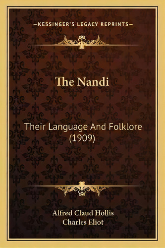 The Nandi : Their Language And Folklore (1909), De Alfred Claud Hollis. Editorial Kessinger Publishing, Tapa Blanda En Inglés