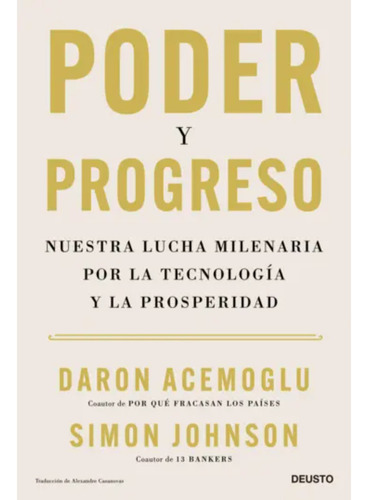 Poder Y Progreso, De Acemoglu, Daron. Editorial Deusto, Tapa Blanda, Edición 1 En Español, 2023