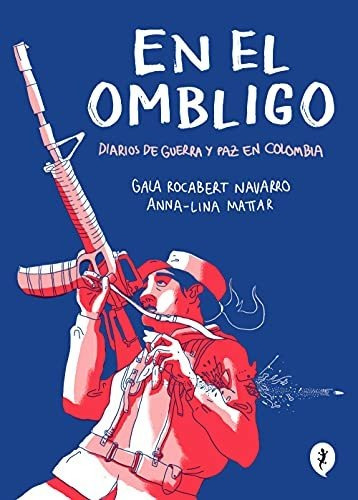 En El Ombligo. Diarios De Guerra Y Paz En Colombia (salamand