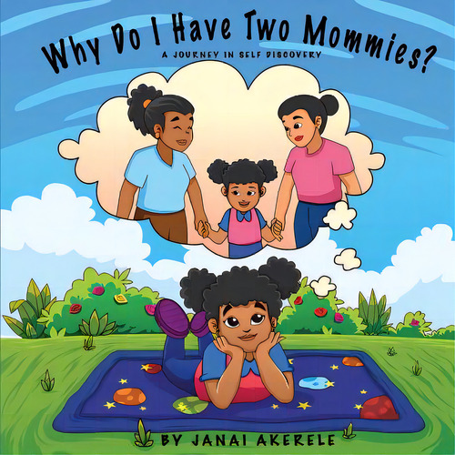 Why Do I Have Two Mommies?: A Journey In Self Discovery, De Akerele, Janai. Editorial Createspace, Tapa Blanda En Inglés