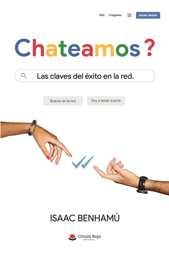 Chateamos?, de Benhamú Isaac.. Editorial Grupo Editorial Círculo Rojo SL, tapa blanda en español