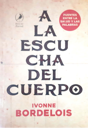 A La Escucha Del Cuerpo Ivonne Bordelois El Zorzal Usado *