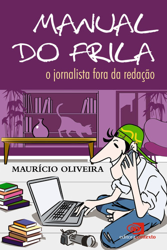 Manual do frila: O jornalista fora da redação, de Oliveira, Maurício. Editora Pinsky Ltda, capa mole em português, 2010