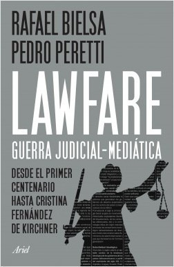 Lawfare: Guerra Judicial-mediática - Rafael Bielsa