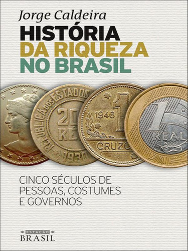 História Da Riqueza No Brasil, De Caldeira, Jorge. Editora Estaçao Brasil, Capa Mole Em Português