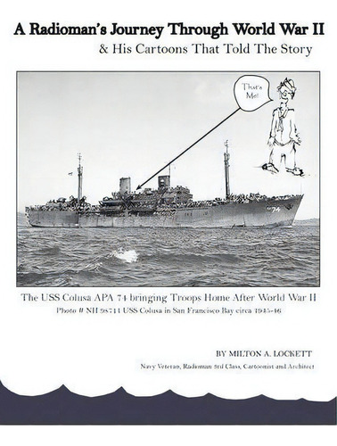 A Radioman's Journey Through World War Ii : And His Cartoons That Told The Story, De Milton Ambrose Lockett. Editorial Lockett Learning Systems, Tapa Blanda En Inglés