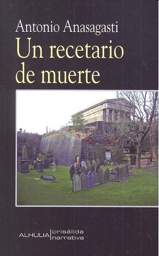 Un Recetario De Muerte, De Anasagasti Valderrama, Antonio. Editorial Alhulia, S.l., Tapa Blanda En Español