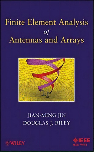 Finite Element Analysis Of Antennas And Arrays, De Jianming Jin. Editorial John Wiley Sons Ltd, Tapa Dura En Inglés