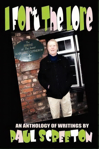 I Fort The Lore (an Anthology Of Fortean Writings By Paul Screeton), De Paul Screeton. Editorial Cfz Press, Tapa Blanda En Inglés