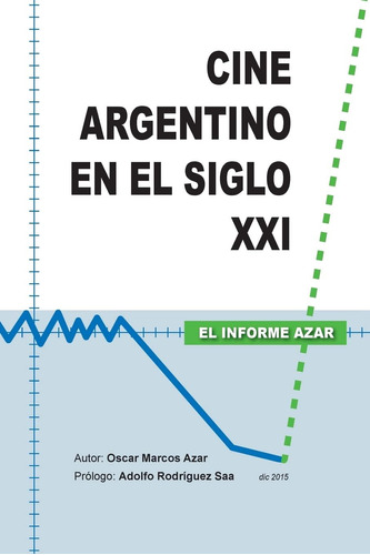 Libro: Cine Argentino En El Xxi - El Informe Azar (spanish E