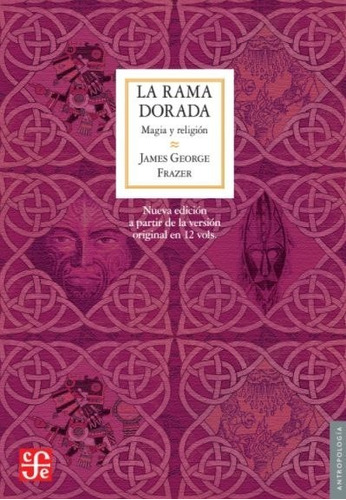 LA RAMA DORADA, de James G. Frazer. Editorial Fondo de Cultura Económica en español, 2022